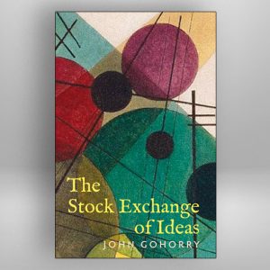 The Stock Exchange of Ideas︱John Gohorry